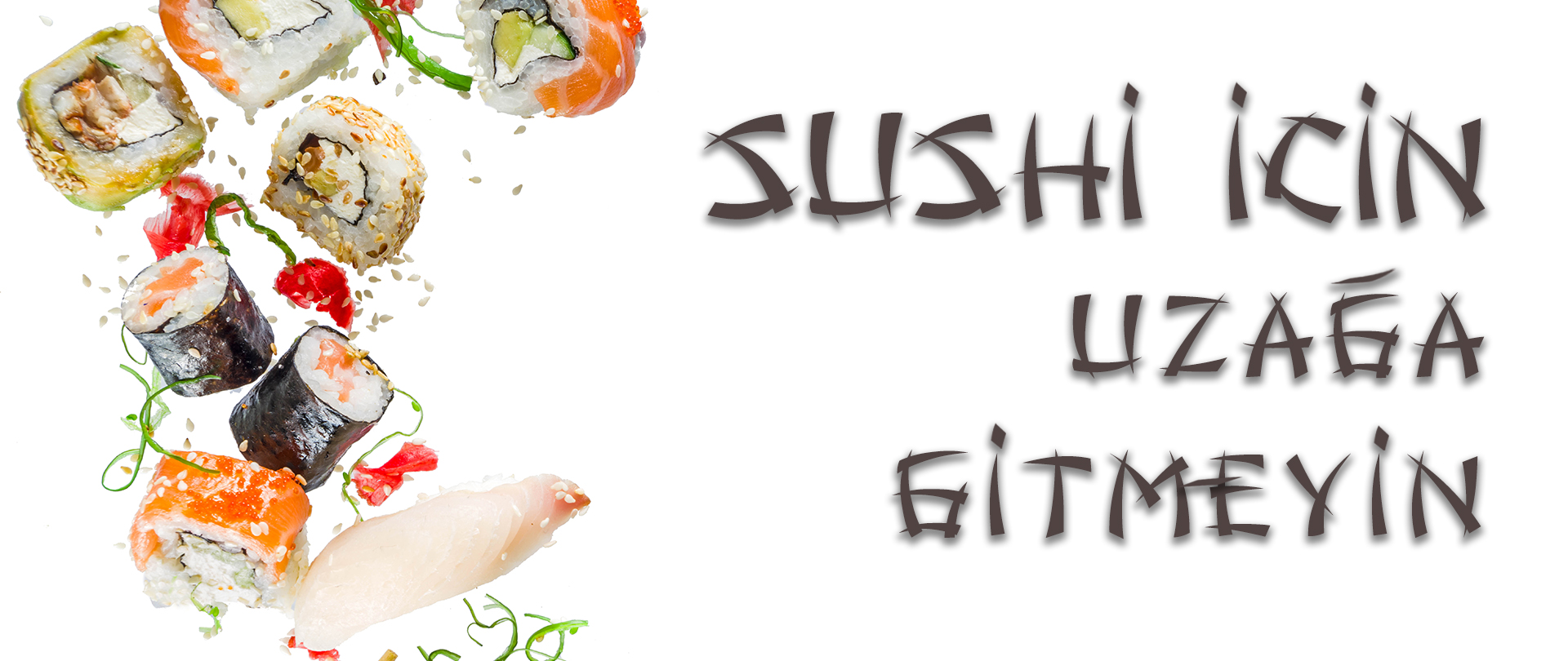 Suşi İçin Uzağa Gitmeyin